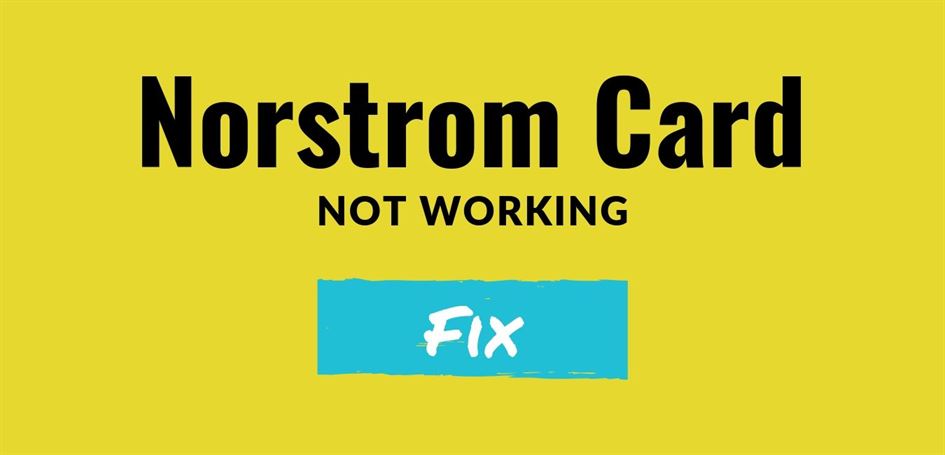 How To Fix Nordstrom Card Not Working