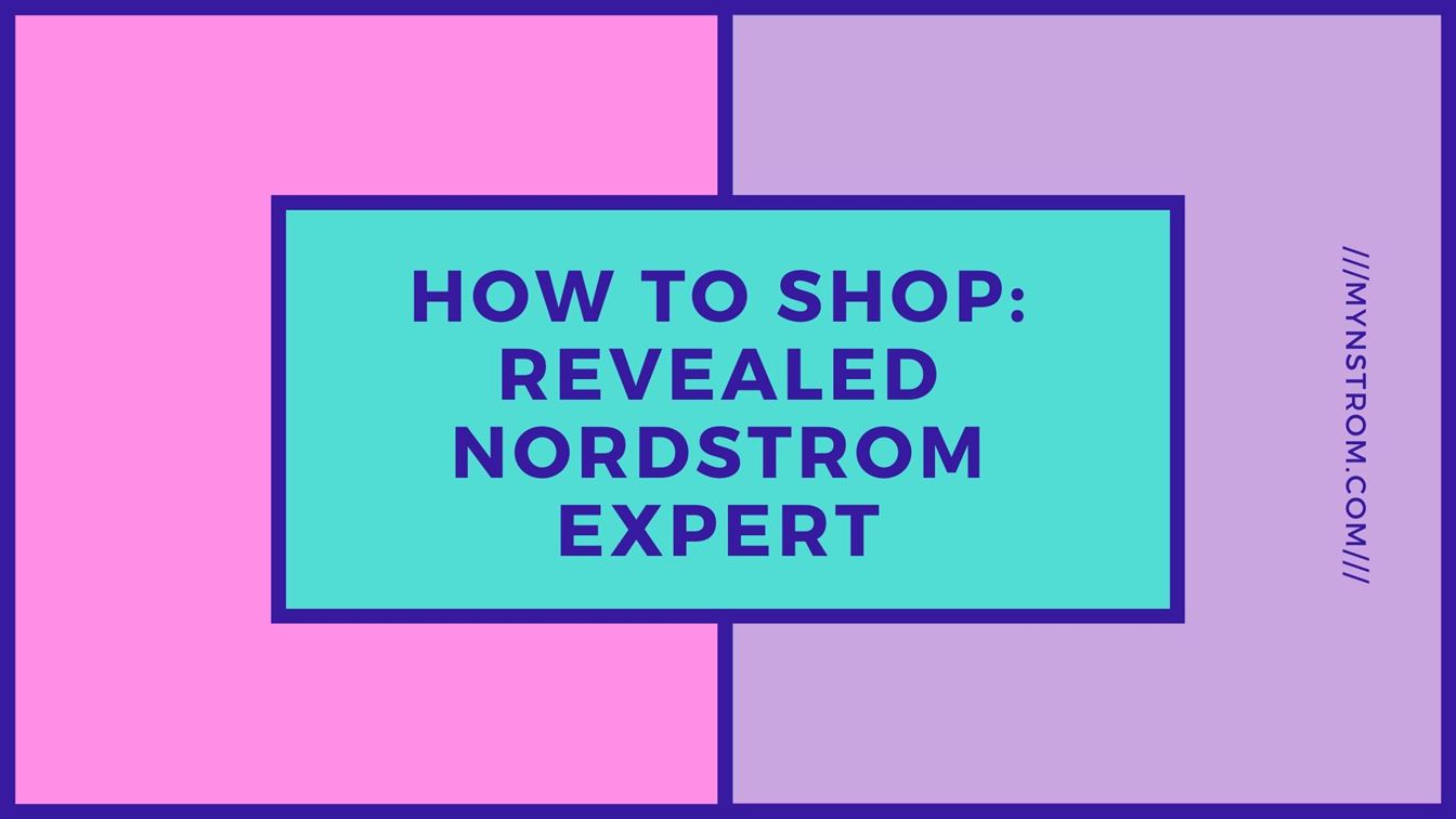 How To Shop: Revealed By Nordstrom Expert