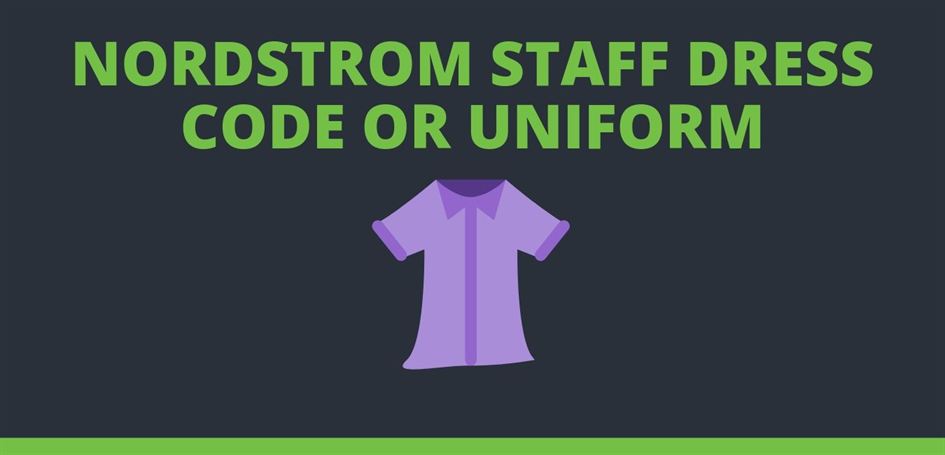 What is the Nordstrom Staff Dress Code or Uniform 2020_