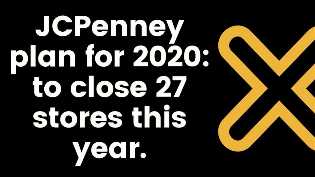 JCPenney plan for 2020 to close 27 stores this year.